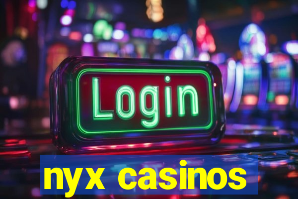 nyx casinos